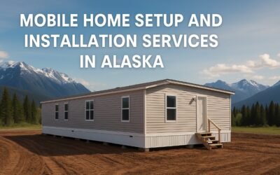Mobile Home Setup and Installation Services in Alaska